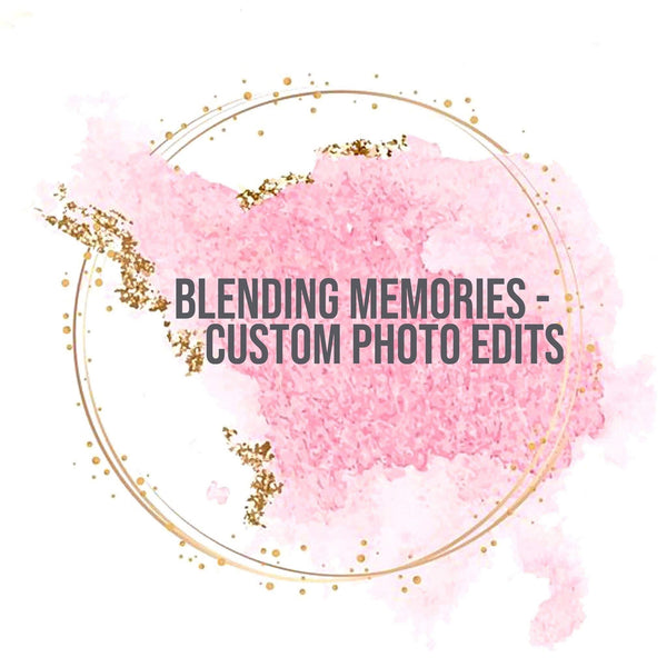 Blending Memories - Custom Photo Edits